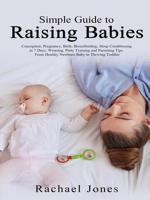 Title details for Simple Guide to Raising Babies by Rachael Jones - Available